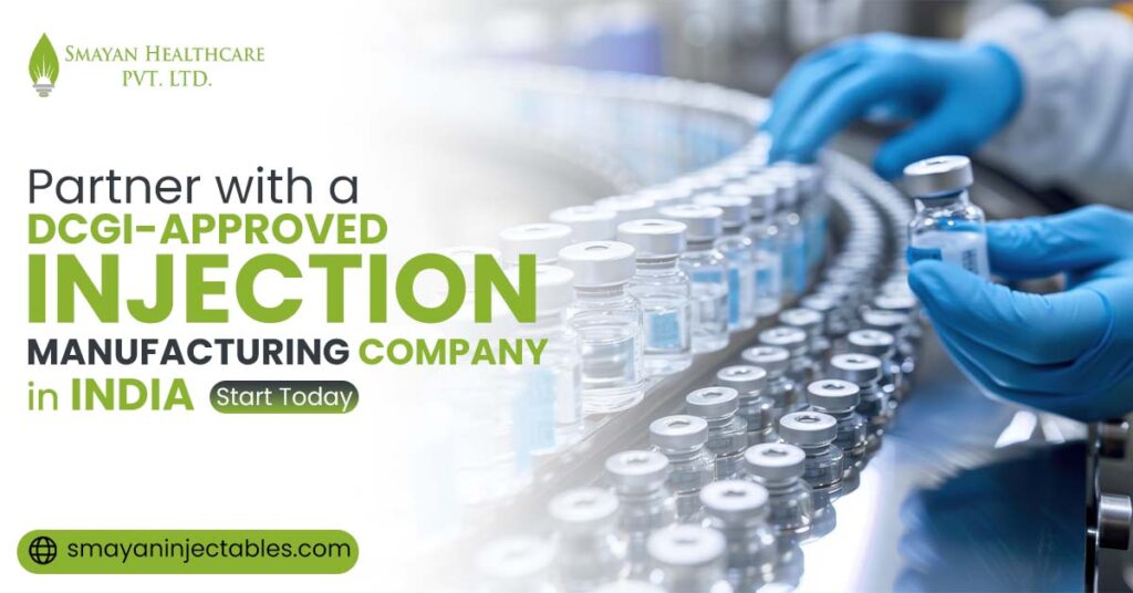 Partner with a DCGI-approved Injection Manufacturer in India, Start Today 1 injection manufacturing company