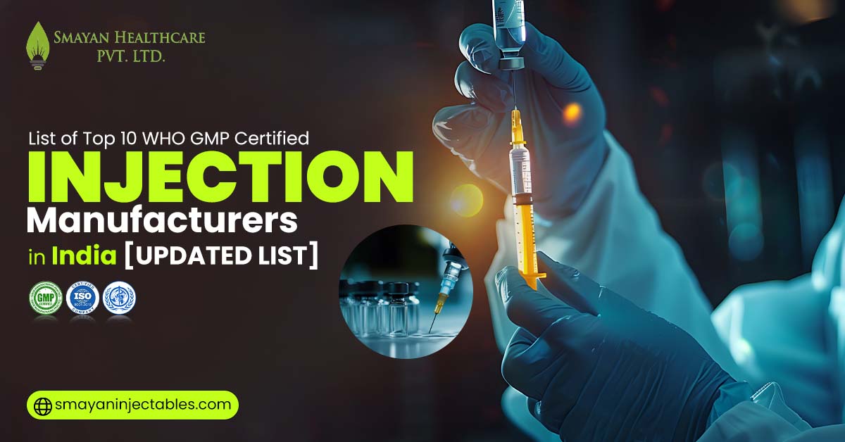 List of the Top 10 WHO GMP Certified Injection Manufacturers in India | Smayan Injectables