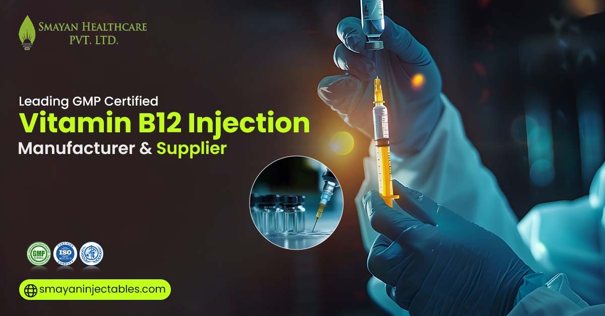 Top GMP-certified vitamin B12 injection manufacturer in India | Smayan Injectables