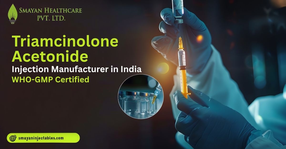 Triamcinolone Acetonide Injection Manufacturer in India WHO-GMP Certified Smayan Injectables