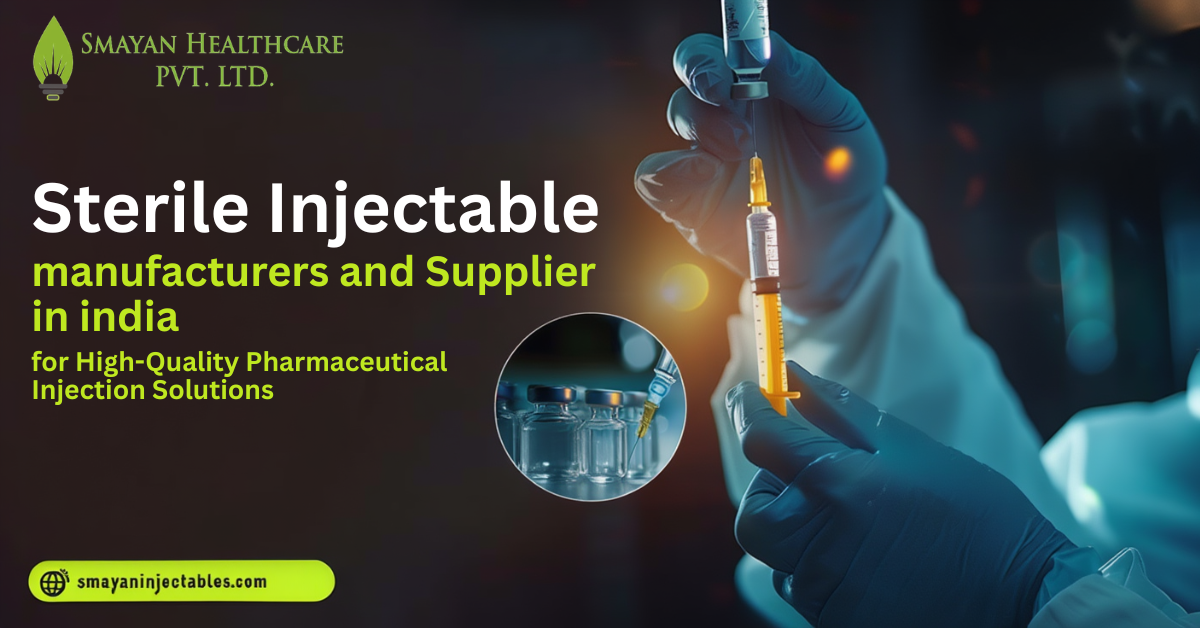 Sterile Injectable Manufacturer and Supplier in India for High-Quality Pharmaceutical Injection Solutions
