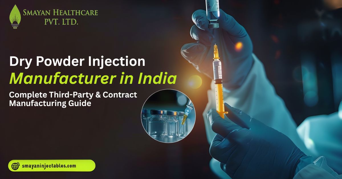 Dry Powder Injection Manufacturer in India Complete Third-Party & Contract Manufacturing Guide  (1)