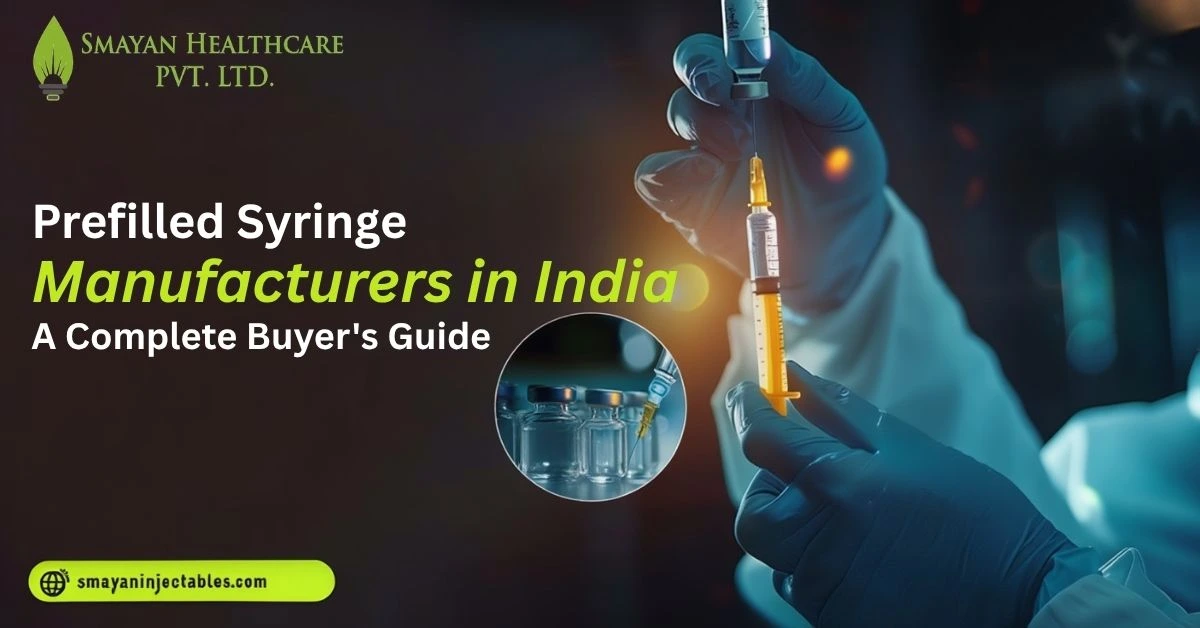 Best Prefilled Syringe Manufacturers in India A Complete Buyers Guide